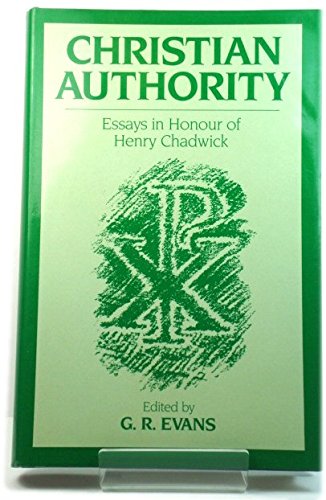 Christian Authority: Essays in Honour of Henry Chadwick by G. R. Evans
