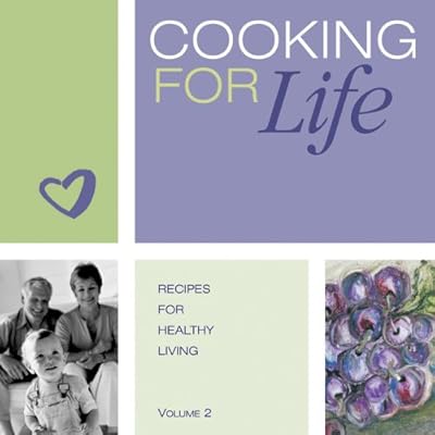 Cooking for Life: Recipes for Healthy Living, Vol. 2: Heart