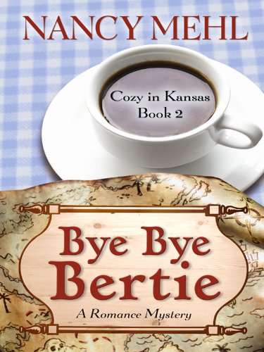 Bye Bye Bertie: A Romance Mystery by Nancy Mehl