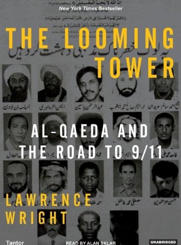 The Looming Tower: Al-Qaeda and the Road to 9/11 by Lawrence Wright