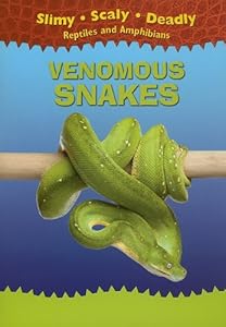 Venomous Snakes (Slimy, Scaly, Deadly Reptiles and Amphibians)