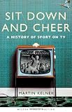 Martin Kelner, "Sit Down and Cheer: A History of Sport on TV" (Bloomsbury, 2012)