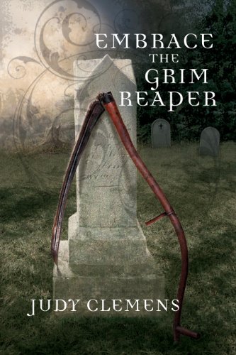 Embrace the Grim Reaper: A Grim Reaper Mystery (Grim Reaper Series Book 1) by Judy Clemens