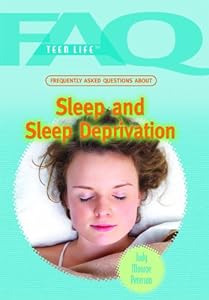 Frequently Asked Questions about Sleep and Sleep Deprivation (FAQ: Teen Life)