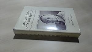 IMAGINATION AND THE FUTURE - ESSAYS ON CHRISTIAN THOUGHT AND PRACTICE presented to J Davis McCaughey by J McCaughey