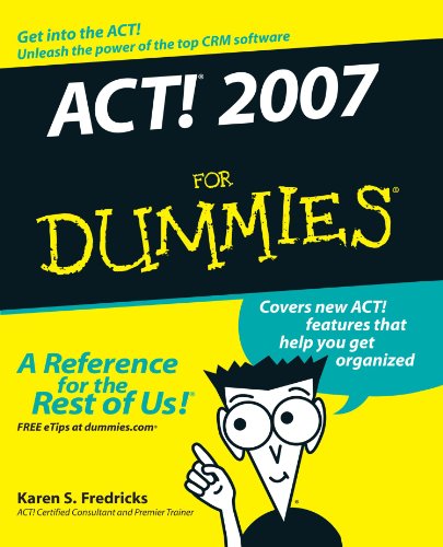 ACT! 2007 For Dummies (For Dummies (Computers)) by Karen S. Fredricks