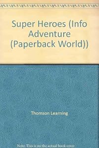Super Heroes (Info Adventure) by Caroline Clayton