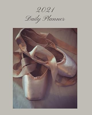 2021 Daily Planner: Ballet slippers; January 1, 2021 - December 31, 2021; 8" x 10"