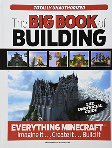 The Big Book of Building: Everything Minecraft&reg; Imagine it Create it Build it by Triumph Books