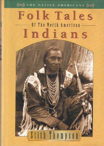 Folk Tales of the North American Indians: Selected and Annotated by Stith Thompson