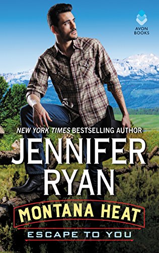 Montana Heat: Escape to You: A Montana Heat Novel by JENNIFER RYAN