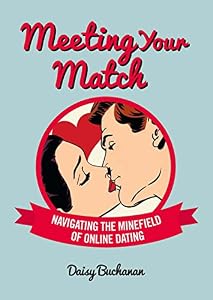 Meeting Your Match: Navigating the Minefield of Online Dating