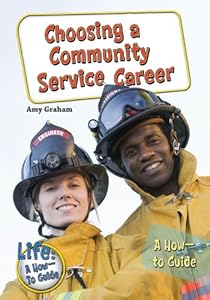 Choosing a Community Service Career: A How-to Guide by Amy Graham