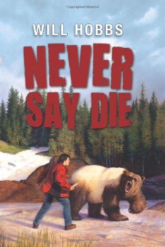 Never Say Die by Will Hobbs