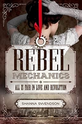 Rebel Mechanics: All is Fair in Love and Revolution