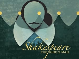 Shakespeare : the king's man.