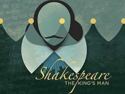 Shakespeare : the king's man.