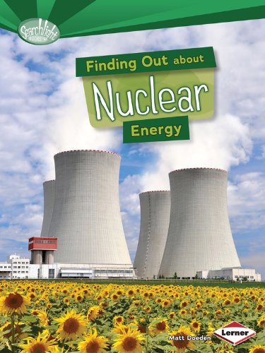 Finding Out About Nuclear Energy by Matt Doeden