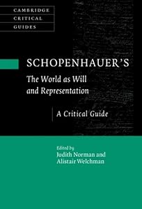 Schopenhauer's 'The World as Will and Representation': A Critical Guide (Cambridge Critical Guides) by Judith Norman