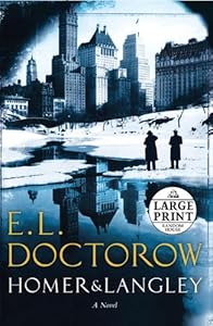 Homer &amp; Langley: A Novel by E.L. Doctorow