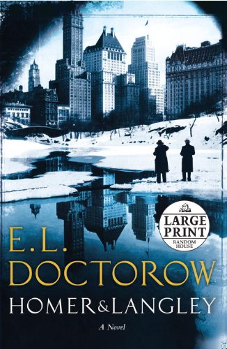 Homer &amp; Langley: A Novel by E.L. Doctorow