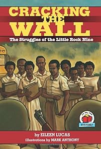 Cracking the Wall: The Struggles of the Little Rock Nine (On My Own History)