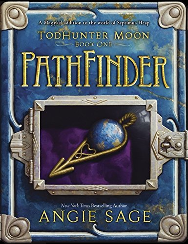 TodHunter Moon, Book One: PathFinder by Angie Sage