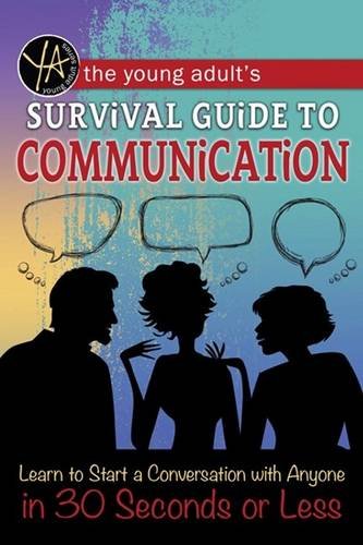 The Young Adult's Survival Guide to Communication: Learn to Start a Conversation with Anyone in 30 Seconds or Less by Douglas Brown                       ,