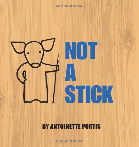 Not a Stick by Antoinette Portis