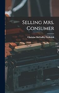 Selling Mrs. Consumer by Christine McGaffey Frederick