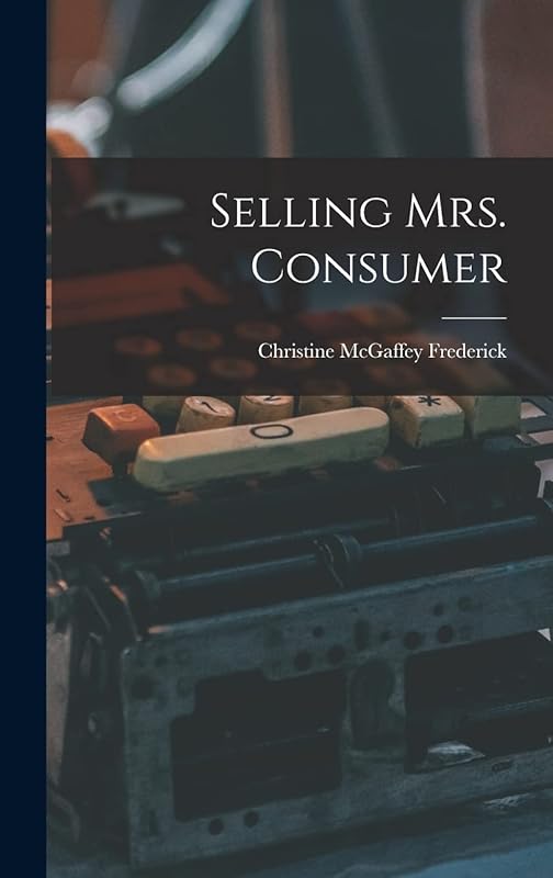 Selling Mrs. Consumer by Christine McGaffey Frederick