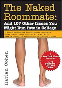 The Naked Roommate: And 107 Other Issues You Might Run Into in College by Harlan Cohen