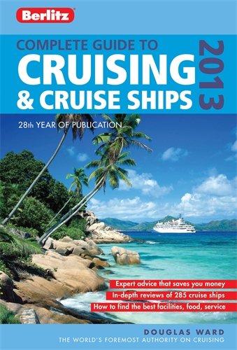 Berlitz Complete Guide to Cruising &amp; Cruise Ships 2013 by Douglas Ward