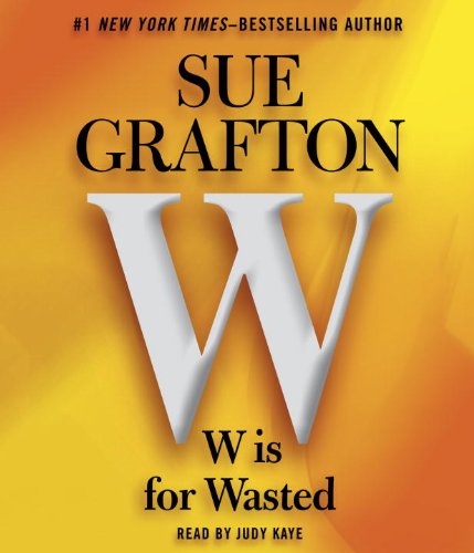 W is For Wasted: Kinsey Millhone Mystery by Sue Grafton