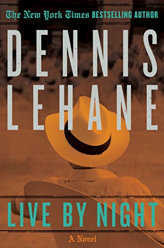 Live by Night: A Novel by Dennis Lehane