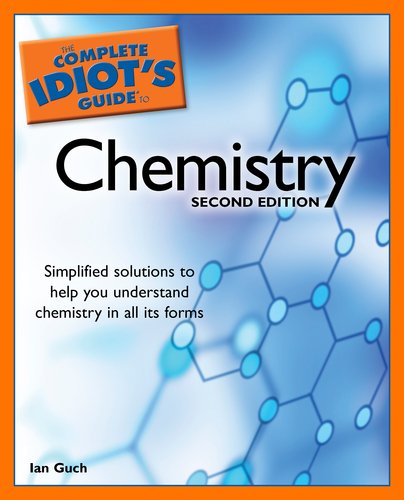 The Complete Idiot's Guide to Chemistry, 2nd Edition by Ian Guch