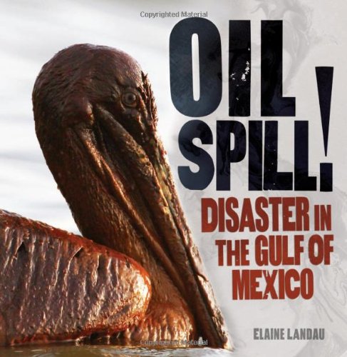 Oil Spill!: Disaster in the Gulf of Mexico by Elaine Landau