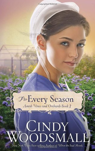 For Every Season: Book Three in the Amish Vines and Orchards Series by Cindy Woodsmall