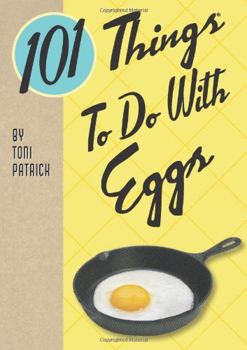 101 Things to Do With Eggs by Toni Patrick