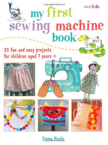 My First Sewing Machine&nbsp;Book by Emma Hardy