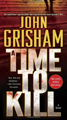 A Time to Kill: A Novel by John Grisham