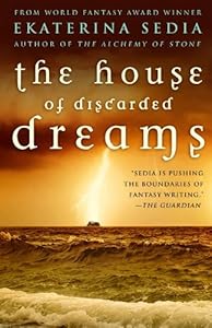 The House of Discarded Dreams by Ekaterina Sedia