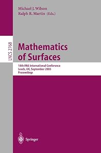 Mathematics of Surfaces: 10th IMA International Conference, Leeds, UK, September 15-17, 2003, Proceedings (Lecture Notes in Computer Science, 2768) by Michael J. Wilson