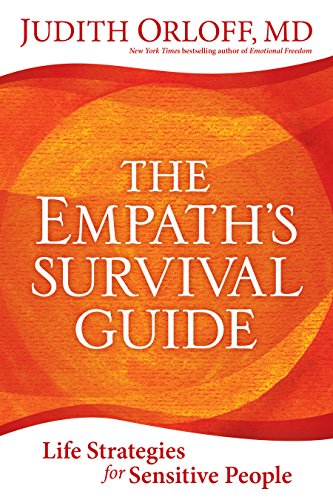 The Empath's Survival Guide: Life Strategies for Sensitive People by Judith Orloff MD