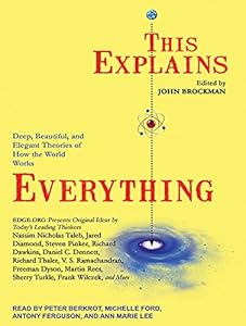 This Explains Everything: Deep, Beautiful, and Elegant Theories of How the World Works