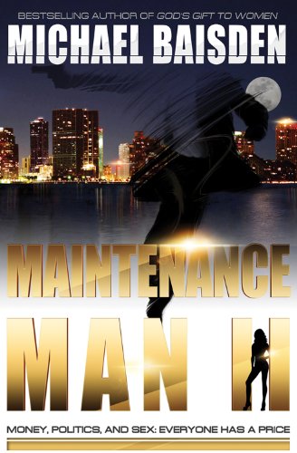 Maintenance Man II: Money, Politics &amp; Sex: Everyone Has A Price by Michael Baisden