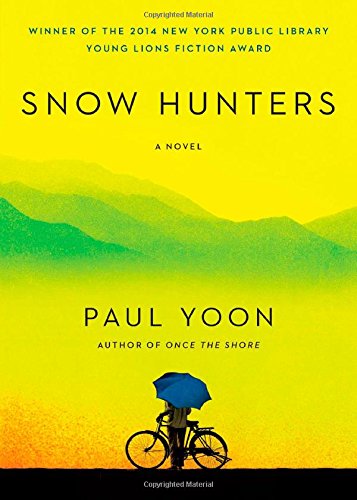 Snow Hunters: A Novel by Paul Yoon