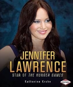 Jennifer Lawrence: Star of the Hunger Games