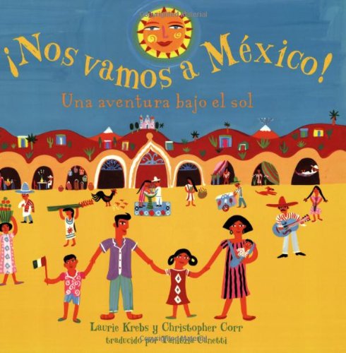 Nos Vamos a Mexico! by Laurie Krebs