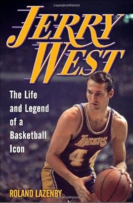 Jerry West: The Life and Legend of a Basketball Icon